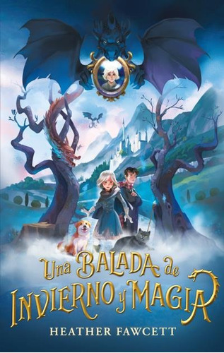 Libro Una Balada De Invierno Y Magia Heather Fawcett Puck