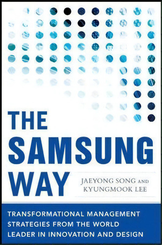 The Samsung Way: Transformational Management Strategies From The World Leader In Innovation And D..., De Jaeyong Song. Editorial Mcgraw Hill Education Europe, Tapa Dura En Inglés