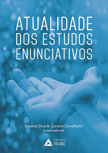Atualidade Dos Estudos Enunciativos, De Silva, Silvana. Editorial Prismas Editora**, Tapa Mole En Português