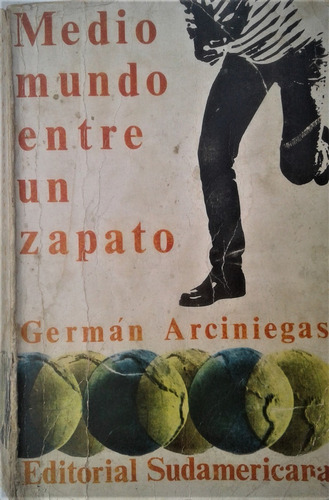  Medio Mundo Entre Un Zapato - German Arciniegas - 1969