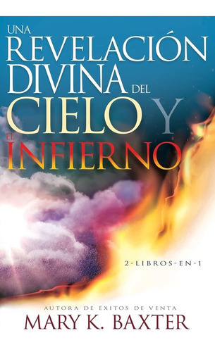 Una Revelacion Divina Del Cielo Y El Infierno, De Mary K Baxter. Editorial Whitaker House, Tapa Blanda En Español, 2019