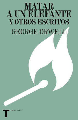 Matar A Un Elefante Y Otros Escritos - Orwell, George