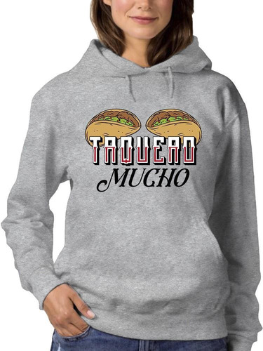 Sudadera Hoodie Taquero Mucho! Para Mujer