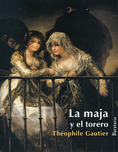 La Maja Y El Torero, Gautier Theopile, Barataria