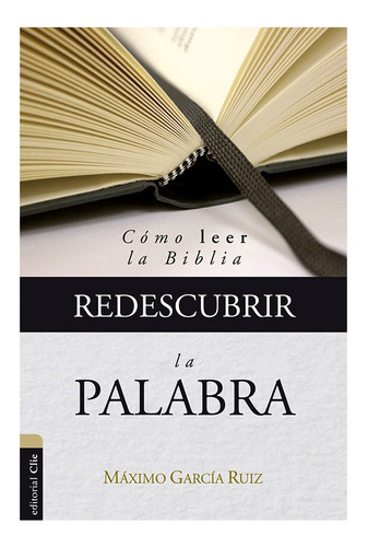 Redescubrir La Palabra: Cómo Leer La Biblia