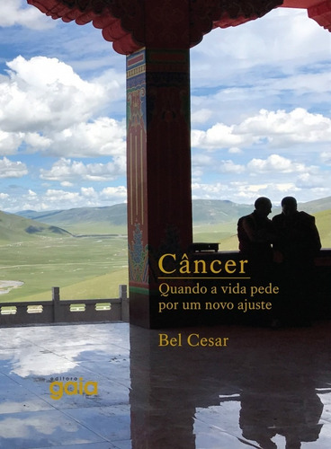 Câncer: QUANDO A VIDA PEDE POR UM NOVO AJUSTE, de Cesar, Bel. Editorial Editora Gaia, capa mole em português, 2018