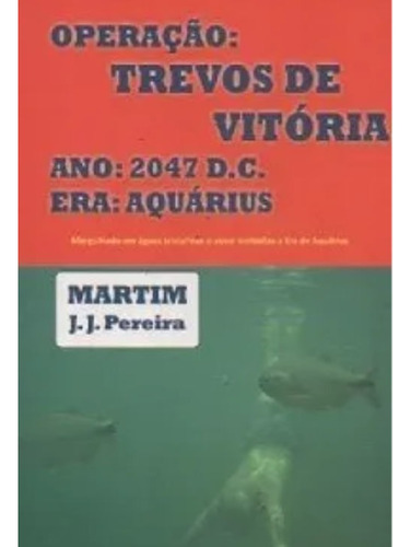 Operacao Trevos De Vitoria - Aut Paranaense, De Martim J. J. Pereira.