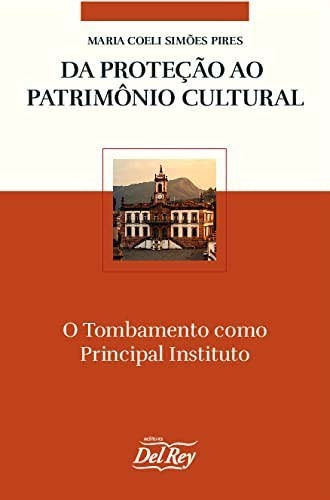 Da Proteção Ao Patrimônio Cultural, De Pires, Maria Coeli Simoes. Editora Del Rey Livraria E Editora Em Português
