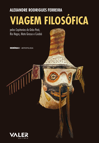 Viagem filosófica: Pelas capitanias do Grão-Pará, Rio Negro, Mato-Grosso e Cuiabá, de Ferreira, Alexandre Rodrigues. Valer Livraria Editora E Distribuidora Ltda, capa mole em português, 2007