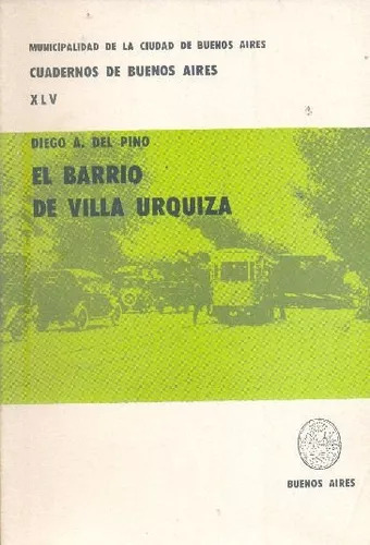 Diego A. Del Pino: El Barrio De Villa Urquiza