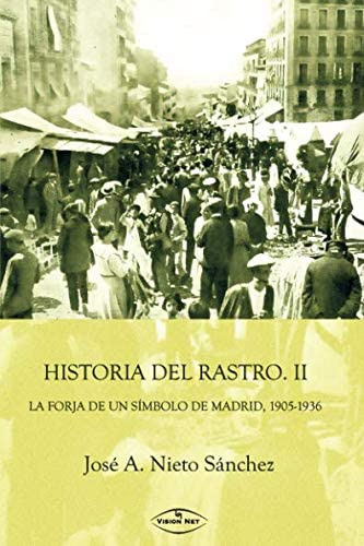 Libro: Historia Del Rastro Ii: La Forja De Un Símbolo De Mad