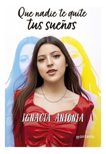 Que Nadie Te Quite Tus Sueños, De Ignacia Antonia. Editorial Montena, Tapa Blanda En Español