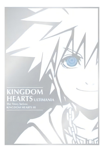Kingdom Hearts Ultimania: The Story Before Kingdom Hearts Iii, De Square Enix. Editorial Dark Horse Books, Tapa Dura En Inglés