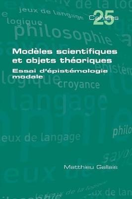 Modeles Scientifiques Et Objets Theoriques : Essai D'epis...