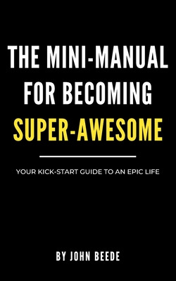 Libro The Mini-manual For Becoming Super-awesome: Your Ki...