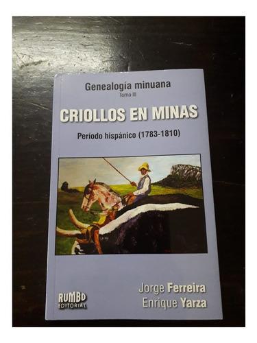  Criollos En Minas  Libro De Enrique Yarza Y Jorge  Ferreira