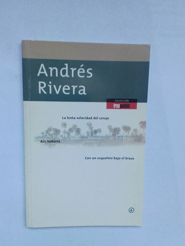 Rivera Andrés La Lenta Velocidad Del Coraje Asi Todavía ... 