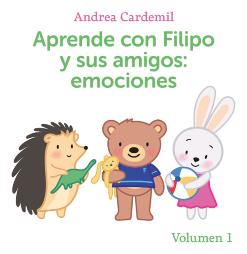 Aprende Con Filipo Y Sus Amigos: Emociones. Vol 1