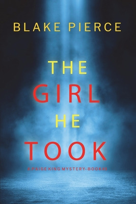 Libro The Girl He Took (a Paige King Fbi Suspense Thrille...