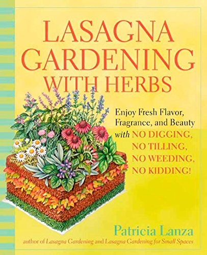 Lasagna Gardening With Herbs Enjoy Fresh Flavor, Fragrance, 