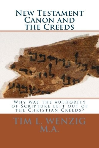 New Testament Canon And The Creeds Why Was The Authority Of 