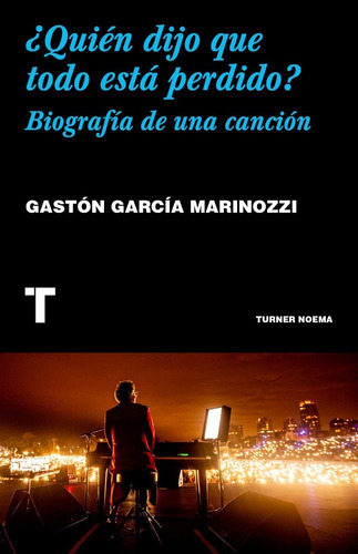 Quién Dijo Que Todo Está Perdido? Biografía De Una Canción, De García Marinozzi, Gastón. Editorial Turner, Tapa Blanda En Español, 2021