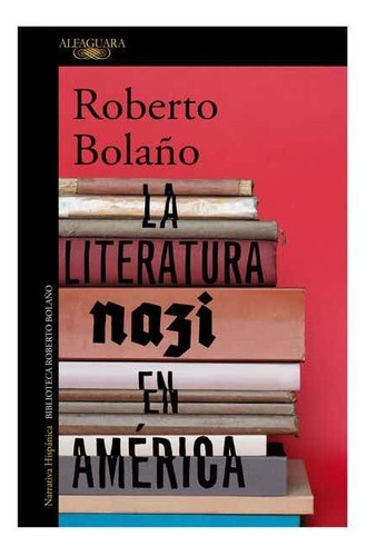 Literatura Nazi En America, La - Roberto Bolaño