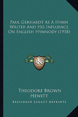 Libro Paul Gerhardt As A Hymn Writer And His Influence On...