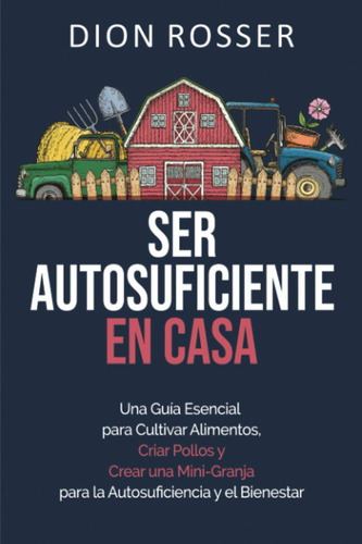 Libro : Ser Autosuficiente En Casa Una Guia Esencial Para..