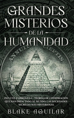 Grandes Misterios De La Humanidad: Incluye 2 Libros En 1 ...