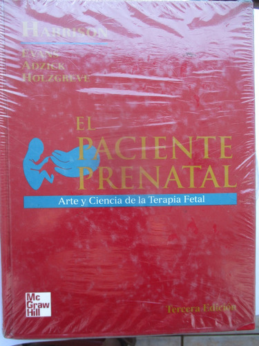 El Paciente Prenatal: Arte Y Ciencia De La Terapia Fetal 