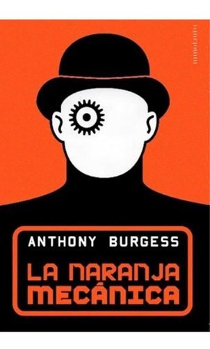 Libro La Naranja Mecánica De Anthony Burgess