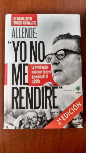 Allende - Yo No Me Rendire - Ravanal Zepeda - Marin Castro