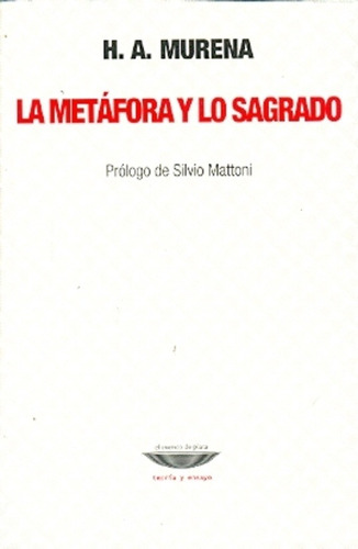 Metafora Y Lo Sagrado, La - Héctor A. Murena