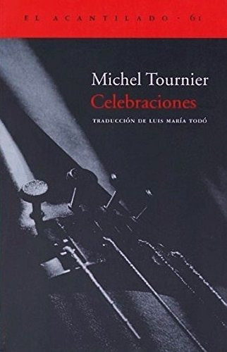 Celebraciones - Tournier Michel - Editorial Acantilado - #w