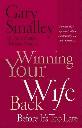 Winning Your Wife Back Before It's Too Late, De Gary Smalley. Editorial Thomas Nelson Publishers, Tapa Blanda En Inglés