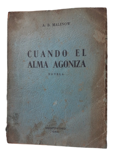 Cuando El Alma Agoniza / Novela / Alberto Malinow 