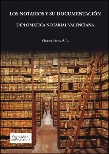 Los Notarios Y Su Documentación. Diplomática Notarial Valen