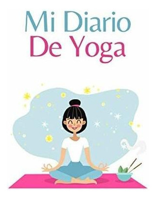 Libro : Mi Diario De Yoga Es Un Cuaderno De Notas Con... 