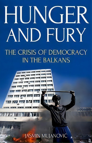 Hunger And Fury, De Jasmin Mujanovic. Editorial Oxford University Press Usa, Tapa Blanda En Inglés