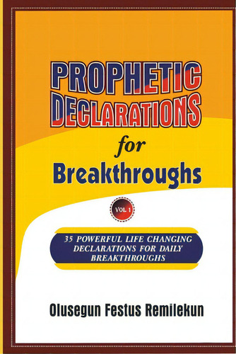 Prophetic Declarations For Breakthroughs: 35, Powerful Life Changing Declarations For Daily Break..., De Remilekun, Olusegun Festus. Editorial Createspace, Tapa Blanda En Inglés