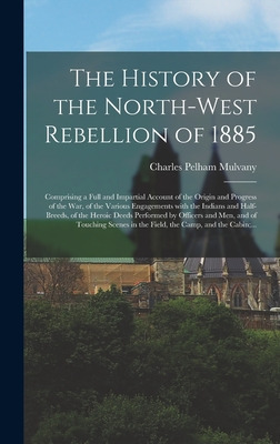 Libro The History Of The North-west Rebellion Of 1885 [mi...