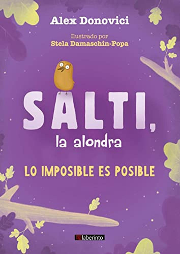 Salti, la alondra. Lo imposible es posible, de DONOVICI, ALEX. Editorial Ediciones del Laberinto, tapa pasta dura, edición 1 en español, 2022