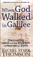 Libro When God Walked In Galilee : Discovering Jesus And ...