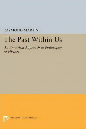 The Past Within Us, De Raymond Martin. Editorial Princeton University Press, Tapa Blanda En Inglés