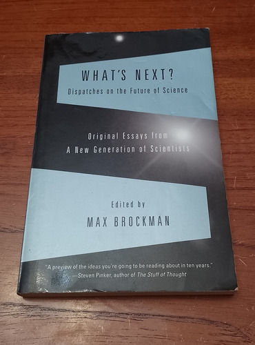 What Next? Dispatches On The Future Of Science Max Brockman