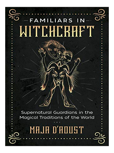 Familiars In Witchcraft - Maja D'aoust. Eb15
