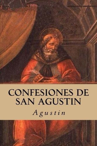 Confesiones de San Agustín, de Agustin,. Editorial CreateSpace Independent Publishing Platform, tapa blanda en español, 2016