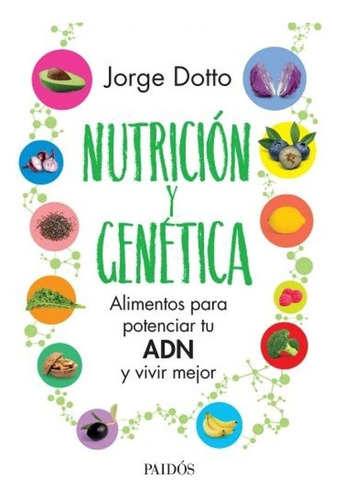 Nutrición Y Genética - Adn - Jorge Dotto - Paidós