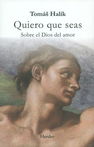 Libro Quiero Que Seas. Sobre El Dios Del Amor